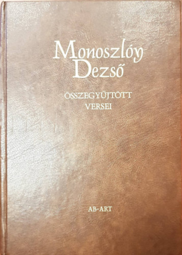 Xantusz Iroda - Monoszlóy Dezső összegyűjtött versei