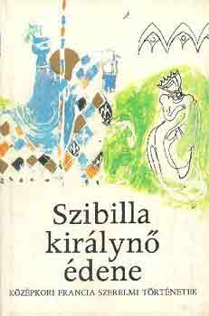 Szibilla kir�lyn� �dene. K�z�pkori francia szerelmi t�rt�netek