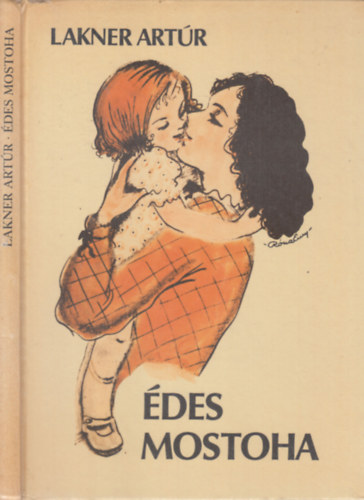 Lakner Artúr - Édes mostoha (Róna Emy rajzaival)