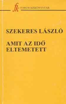 Szekeres L�szl� - Amit az id� eltemetett