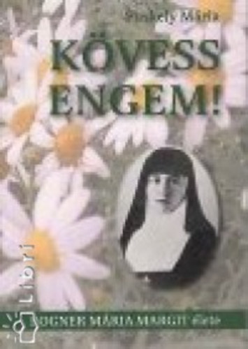 Puskely Mária - Kövess engem!