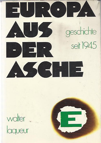 Walter Laqueur - Europa aus der Asche