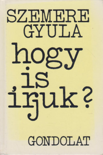 Szemere Gyula - Hogy is �rjuk?