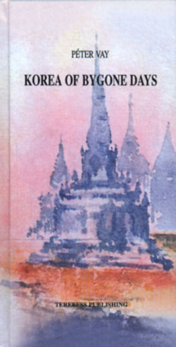 Vay P�ter - Korea of Bygone Days