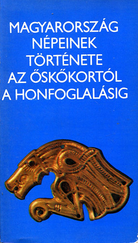 Magyar Nemzeti Mzeum - Magyarorszg npeinek trtnete az skortl a honfoglalsig