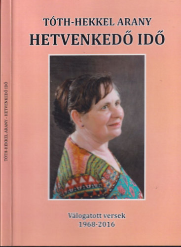 Tth-Hekkel Arany - Hetvenked id (dediklt)