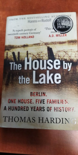 Thomas Harding - The House by the Lake: Berlin. One House, Five Families, and a Hundred Years of History
