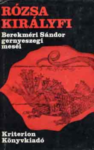Szab Judit  (gyjttte s szerk.) - Rzsa kirlyfi (Berekmri Sndor gernyeszegi mesi)