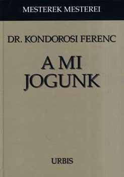 Kondorosi Ferenc - A mi jogunk - Mesterek mesterei