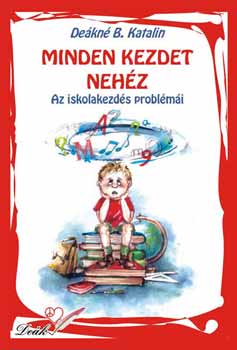 De�kn� B. Katalin - Minden kezdet neh�z - Az iskolakezd�s probl�m�i