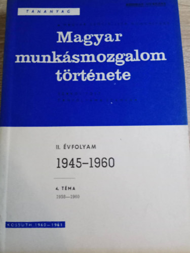 Kossuth Knyvkiad - Magyar munksmozgalom trtnete II. vfolyam 4. tma (1958-1960)