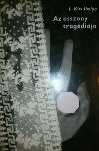 L. Kiss Ibolya - Az asszony tragdija