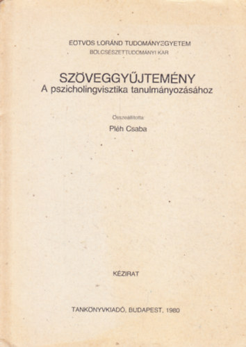 Plh Csaba  (Szerk.) - Szveggyjtemny. A pszicholingvisztika tanulmnyozshoz