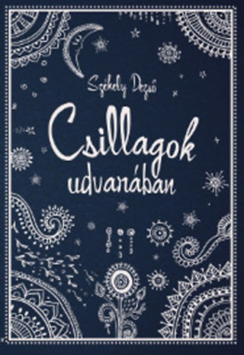 Sz�kely Dezs� - Csillagok udvar�ban
