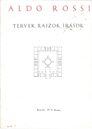 Aldo Rossi - Tervek, rajzok, �r�sok