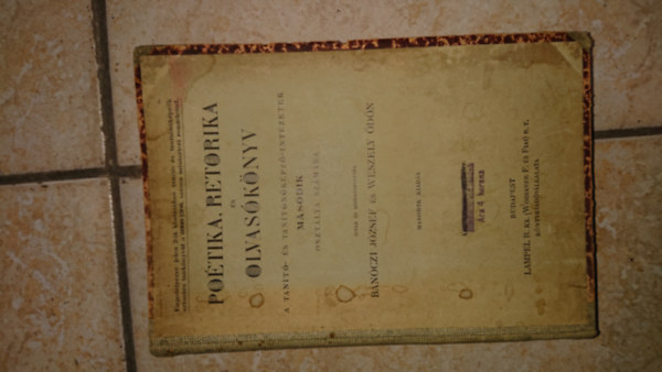 Bnczi Jzsef, Weszely dn: Poetika, retorika s olvasknyv. A tant- s tantnkpzintzetek msodik osztlya szmra.