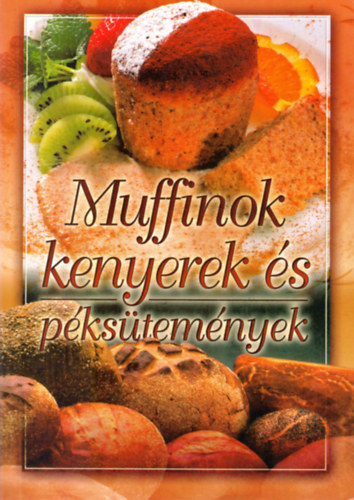 Verhczki Istvn  (szerk.) - Muffinok, kenyerek s pkstemnyek