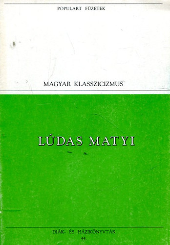 Magyar Klasszicizmus -  Ludas Matyi (Ppopulart fzetek)