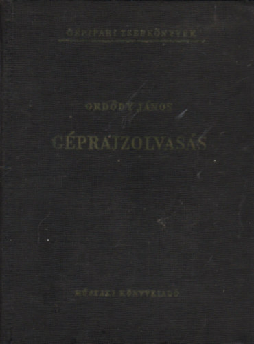 Ordódy Lajos - Géprajzolvasás (Gépipari zsebkönyvek)