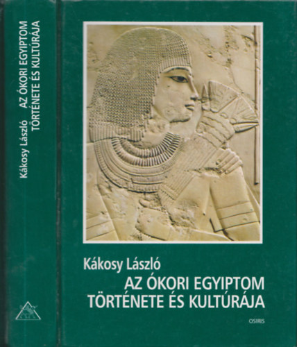 Kkosy Lszl - Az kori Egyiptom trtnete s kultrja