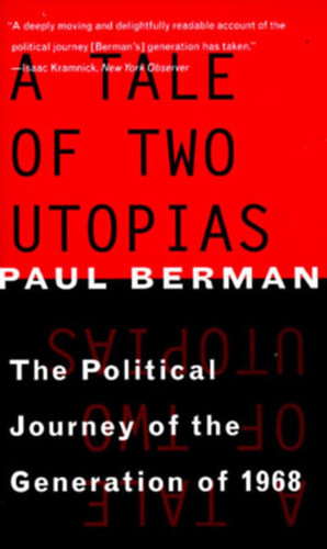 Paul Berman - A Tale of Two Utopias: The Political Journey of the Generation of 1968