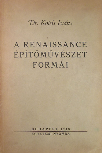 Dr. Kotsis Ivn - A renaissance ptmvszet formi