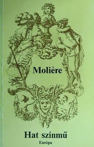 Soml� Vera  Moli�re (szerk.), Illy�s Gyula (ford.), Vas Istv�n (ford.) - Hat sz�nm� - Di�kk�nyvt�r (A f�sv�ny, K�nyesked�k, K�pzelt beteg, Tud�s n�k, Dandin Gy�rgy, Tartuffe)