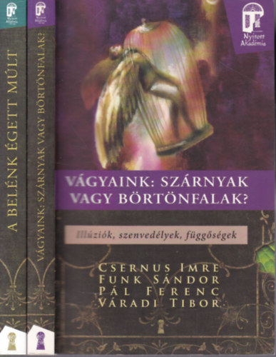 Dr. Koltai Mária, Pál Ferenc, Popper Péter, Csernus Imre, Funk Sándor, Váradi Tibor Bagdy Emőke - 2 db Nyitott Akadémia sorozat kötete (Vágyaink:Szárnyak vagy börtönfalak? - Illúziók, szenvedélyek,függőségek + A belénk égetett múlt - Elengedés,megbocsájtás, újrakezdés)