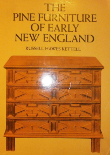 Russell Hawes Kettel - The Pine Furniture of Early New England