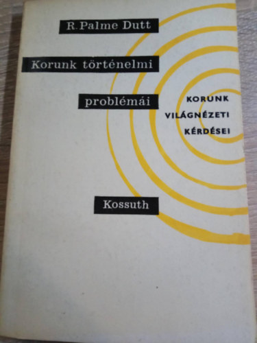 R. Palme Dutt - Korunk történelmi problémái