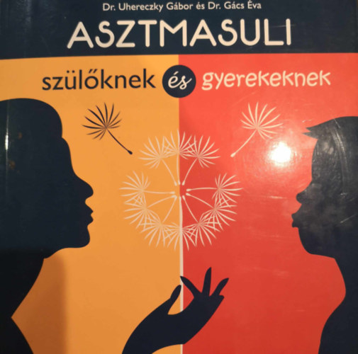 Dr. Uhereczky Gábor és Dr. Gács Éva - Asztmasuli szülőknek és gyerekeknek