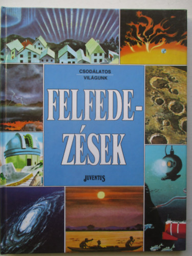 Ballr Judit - Felfedezsek (Csodlatos vilgunk)