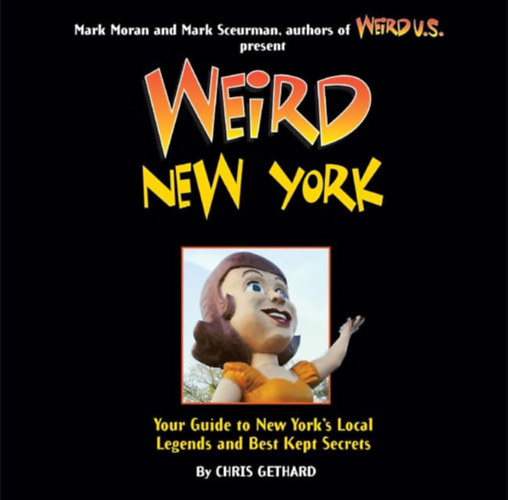 Chris Gethard - Weird New York: Your Travel Guide to New York's Local Legends and Best Kept Secrets