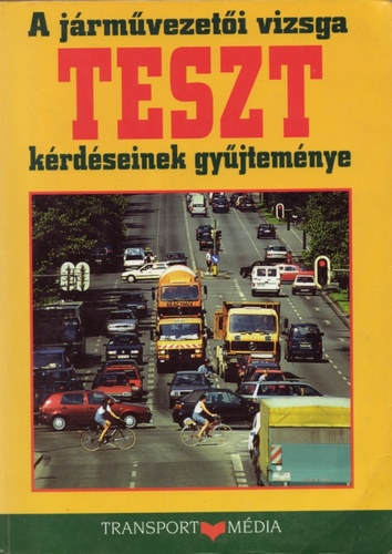 A jrmvezeti vizsga Teszt krdseinek gyjtemnye