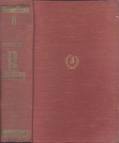 Friedrich Sieburg - Robespierre (Nagy idők, nagy emberek 6.)