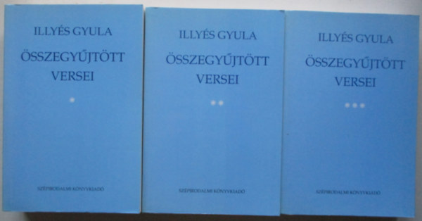 Illyés Gyula - Illyés Gyula összegyűjtött versei I-III.