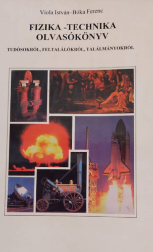 Viola Istv�n - B�ka Ferenc - Fizika-technika olvask�k�nyv