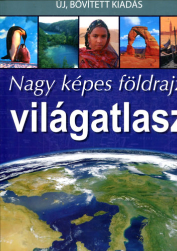 Nagy kpes fldrajzi vilgatlasz (j, bvtett kiads)