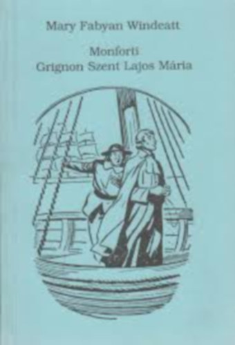 Windeatt Fabyan Mary - Monforti Grignon Szent Lajos Mária
