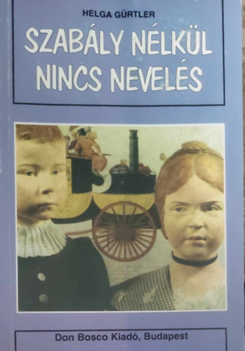 Helga Gurtler - Szably nlkl nincs nevels
