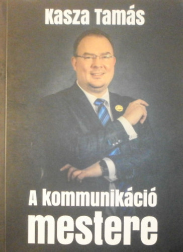 Kasza Tam�s - A kommunik�ci� mestere