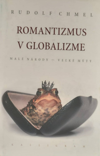 Rudolf Chmel - Romantizmus v globalizme (Romantika a globalizmusban - szlovk nyelv)