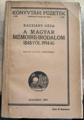 Kaczi�ny G�za - A magyar m�moire-irodalom 1848-t�l 1914-ig
