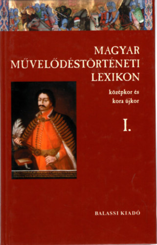 K�szeghy P�ter  (f�szerk.) - Magyar m�vel�d�st�rt�neti lexikon I-III. k�tet