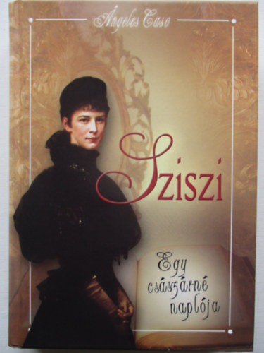 �ngeles Caso - Sziszi - Egy cs�sz�rn� napl�ja