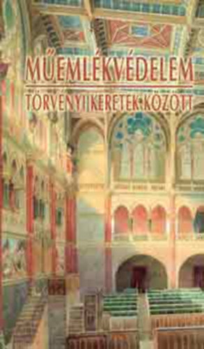 Tam�s Judit  (szerk.) - M�eml�kv�delem t�rv�nyi keretek k�z�tt (t�rt�nyt�l-t�rv�nyig)