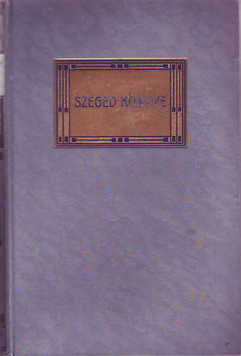 Mikszáth Kálmán - Szeged könyve II. (Mikszáth Kálmán munkái)