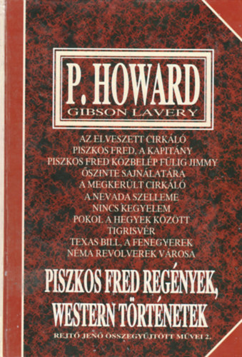 Szerz Rejt Jen P. Howard Gibson Lavery - Piszkos Fred regnyek, western trtnetek Az elveszett cirkl - Piszkos Fred, a kapitny - Piszkos Fred kzbelp Flig Jimmy szinte sajnlatra - A megkerlt cirkl - A Nevada szelleme - Nincs kegyelem - Pokol a hegyek kztt - Ti