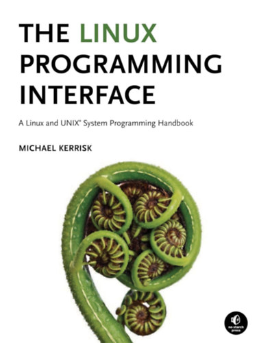 Michael Kerrisk - The Linux Programming Interface: A Linux and UNIX System Programming Handbook