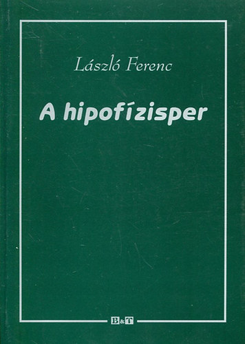 Lszl Ferenc - A hipofzisper